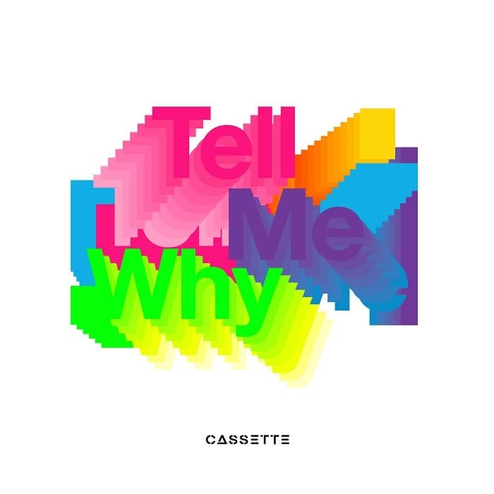 CASSETTE “TELL ME WHY”