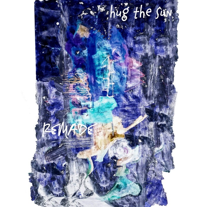 REMADE – HUG THE SUN