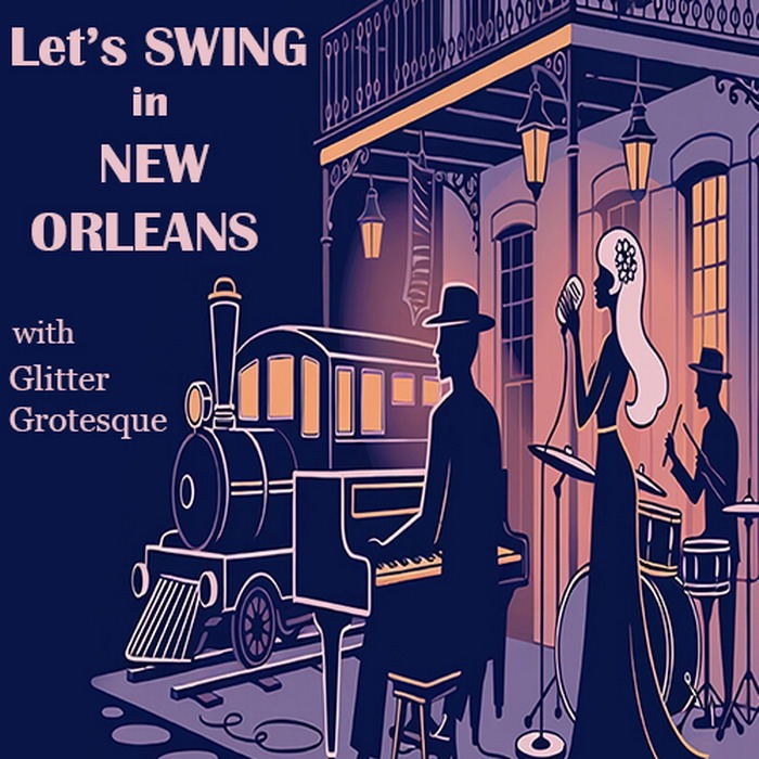 Let’s SWING in NEW ORLEANS – Η νέα θεματική μουσική παράσταση των Glitter Grotesque